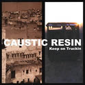 Caustic Resin : Keep On Truckin