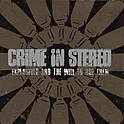 Crime In Stereo : Explosives And The Will To Use Them