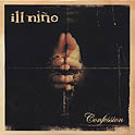 Ill Niño : Confession
