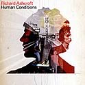 Richard Ashcroft : Human Conditions